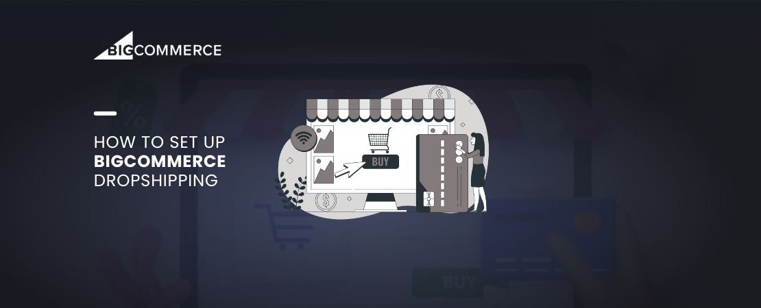 How to Set Up BigCommerce DropShipping [2025 UPDATE]