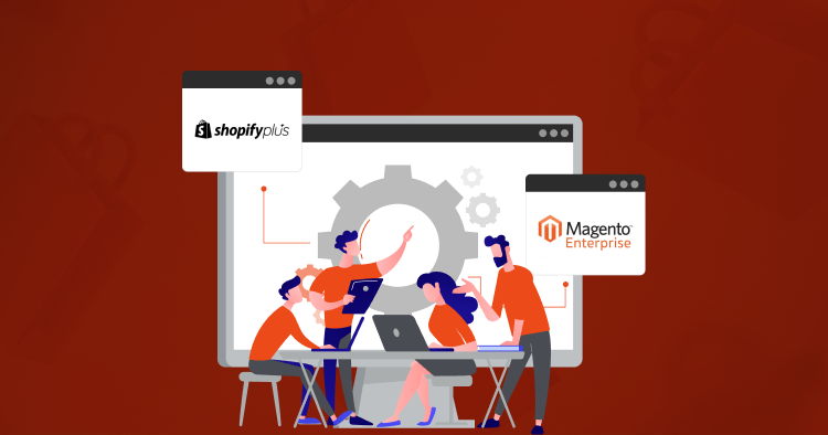 Magento Enterprise Vs Shopify Plus: Which is better?