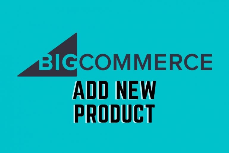 how-to-add-products-to-big-commerce