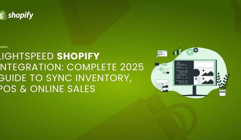 Lightspeed Shopify Integration Complete 2025 Guide to Sync Inventory, POS & Online Sales