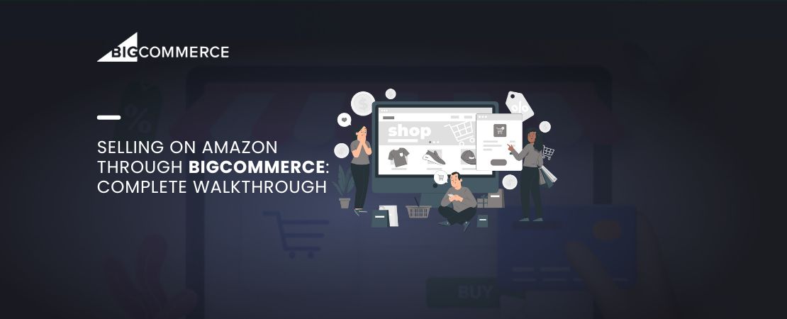 Selling on Amazon through BigCommerce: Complete Walkthrough