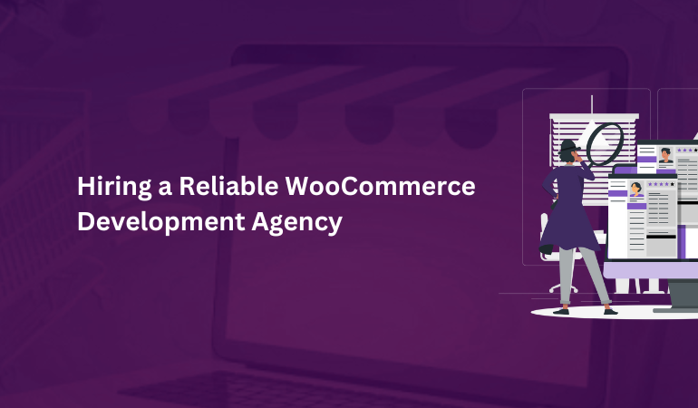 Reliable WooCommerce Development Agency