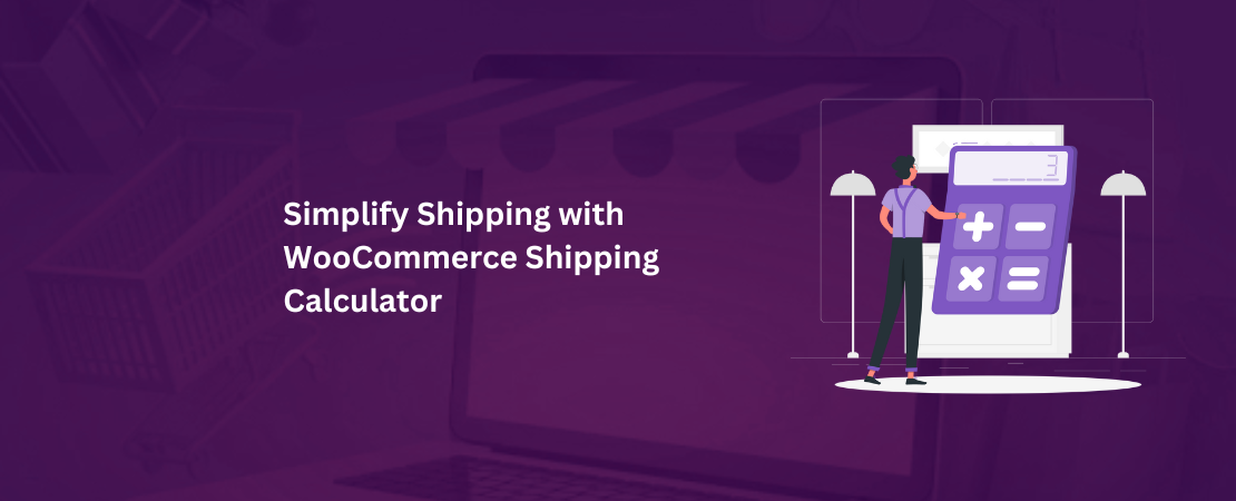 Simplify Shipping with WooCommerce Shipping Calculator