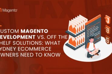 Custom Magento Development vs. Off-the-Shelf Solutions