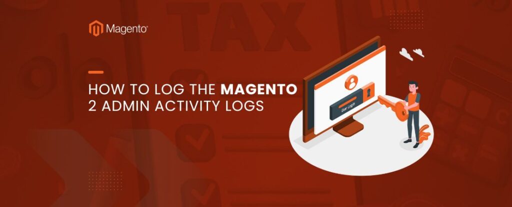 How to Log the Magento 2 Admin Activity Logs