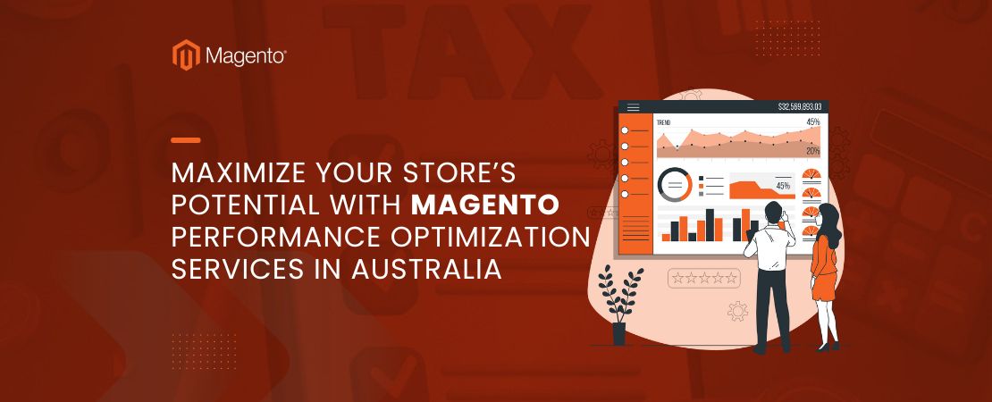 Maximize Your Store’s Potential with Magento Performance Optimization Services in Australia