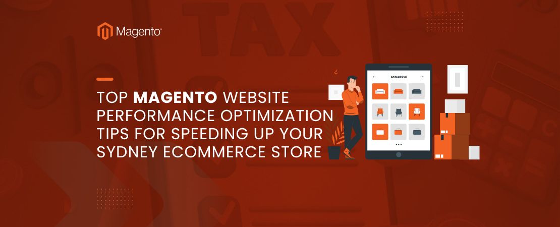 Top Magento Website Performance Optimization Tips for Speeding Up Your Sydney Ecommerce Store