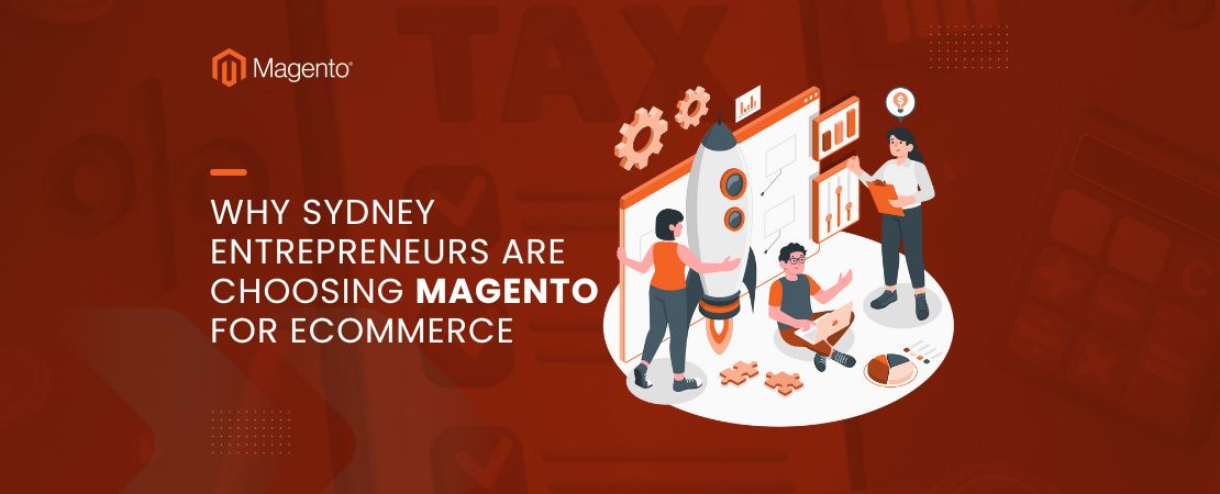 Why Sydney Entrepreneurs Are Choosing Magento for Their eCommerce Success