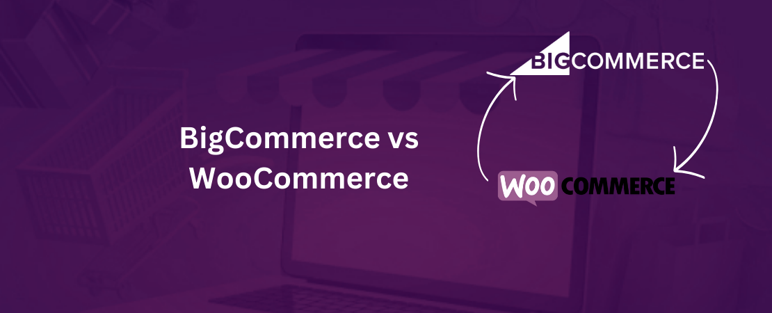 BigCommerce vs WooCommerce: Choosing the Best Platform for Your B2B Ecommerce Needs