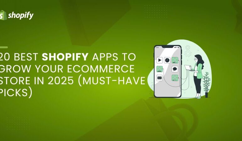 20 Best Shopify Apps to Grow Your eCommerce Store in 2025 (Must-Have Picks)