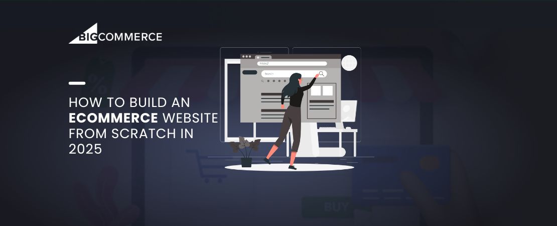 How to Build an Ecommerce Website from Scratch in 2025