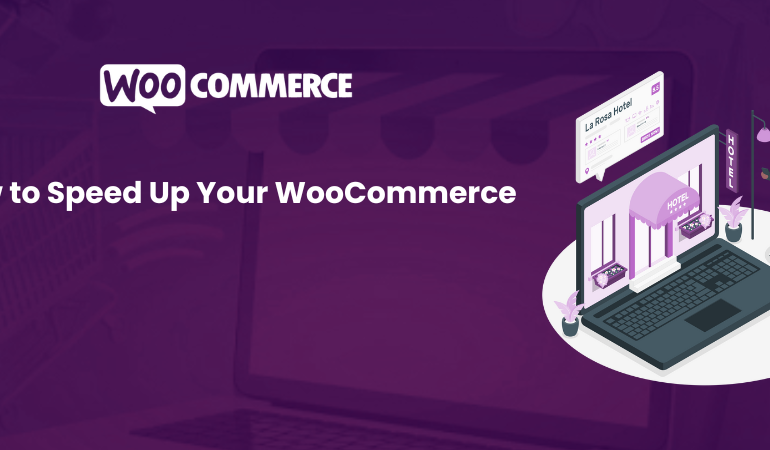 How to Speed Up Your WooCommerce Site