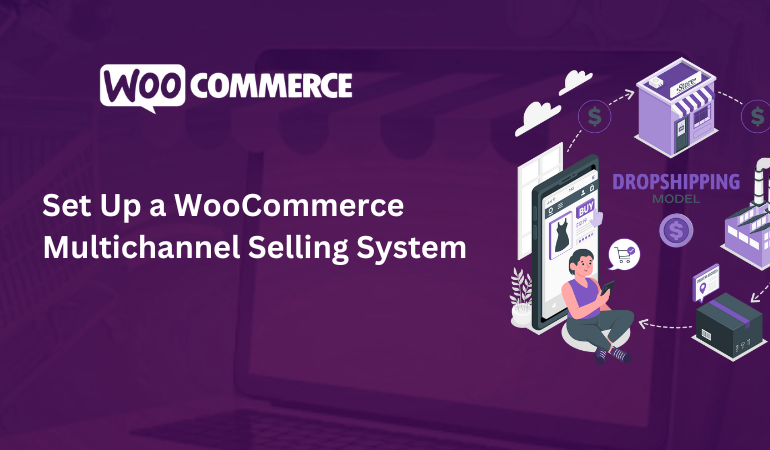 Set Up a WooCommerce Multichannel Selling System