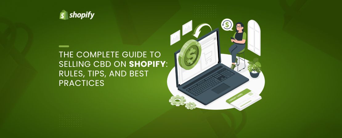 The Complete Guide to Selling CBD on Shopify: Rules, Tips, and Best Practices