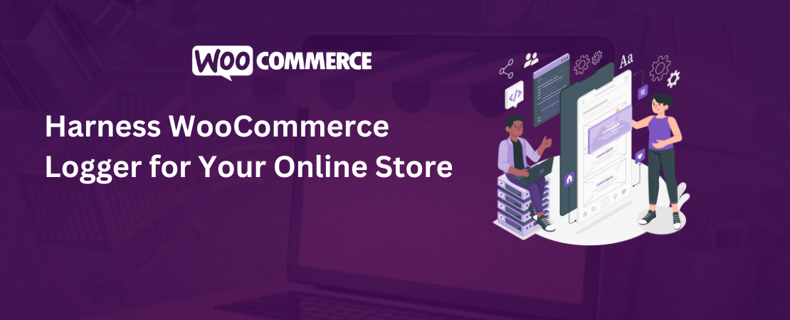 Unlocking the Power of WooCommerce Logger for Your Online Store