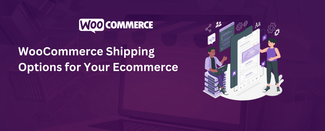 Setup WooCommerce Shipping Options for Your Ecommerce