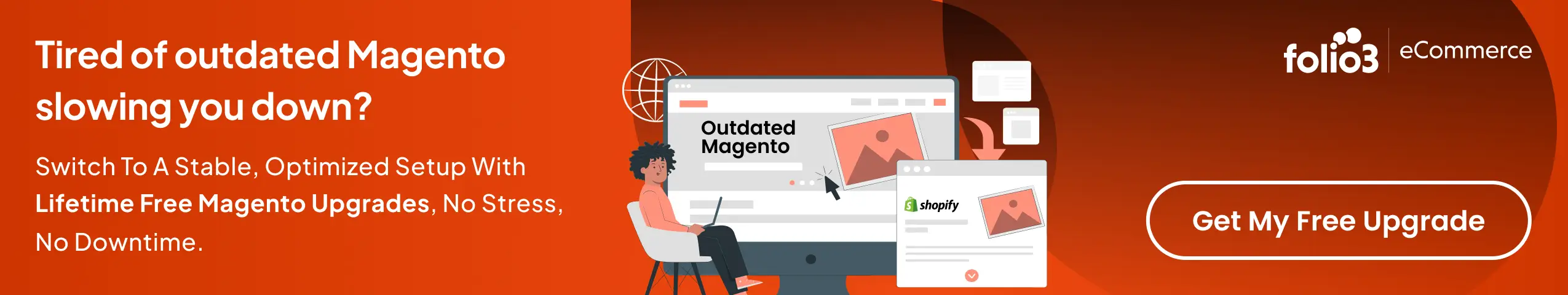 Tired of outdated Magento slowing you down