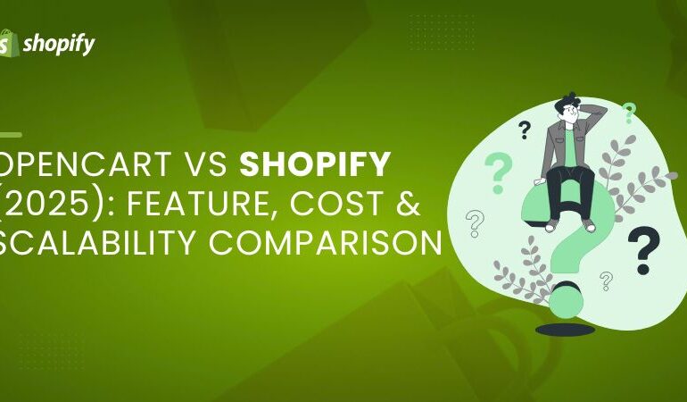 OpenCart vs Shopify (2025) Feature, Cost & Scalability Comparison