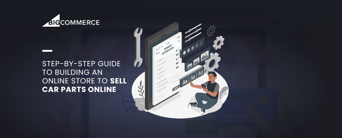 Step-by-Step Guide to Building an Online Store to Sell Car Parts Online