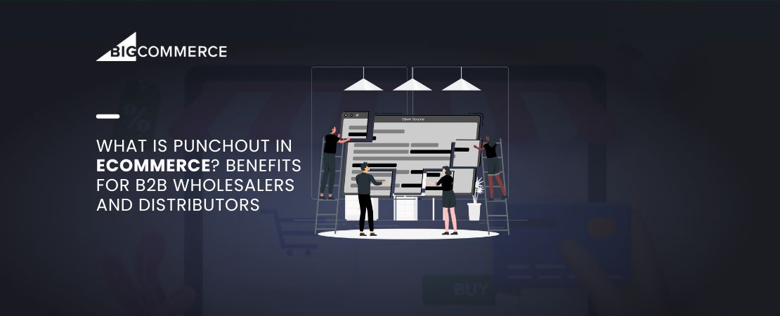 What is PunchOut in eCommerce? Benefits for B2B Wholesalers and Distributors