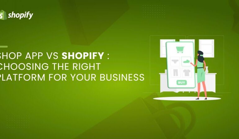 Shop App vs Shopify Choosing the Right Platform for Your Business