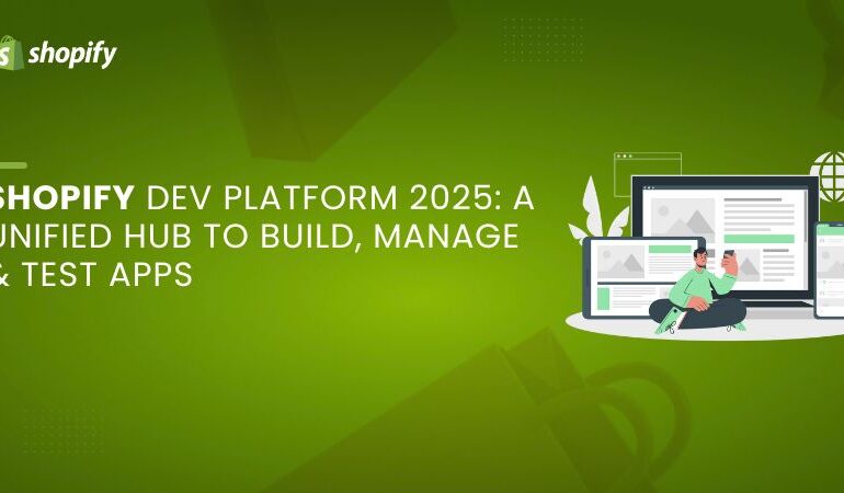 Shopify Dev Platform 2025 A Unified Hub to Build, Manage & Test Apps