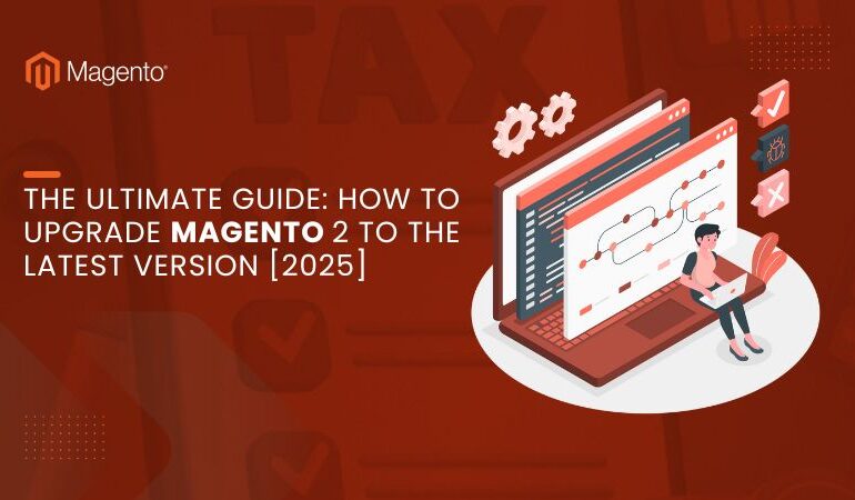The Ultimate Guide How to Upgrade Magento 2 to the Latest Version [2025]