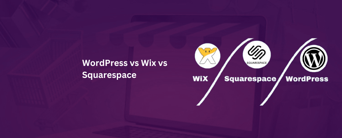 WordPress vs Wix vs Squarespace: Which Platform Fits Your Business