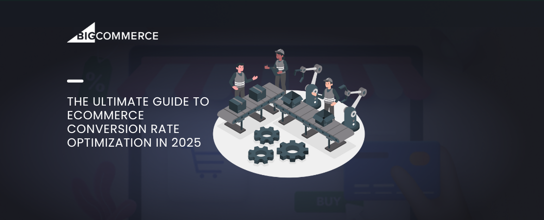 The Ultimate Guide to eCommerce Conversion Rate Optimization in 2025