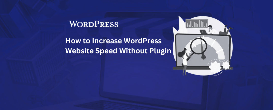 How to Increase WordPress Website Speed Without Plugin [Complete Guide 2025]