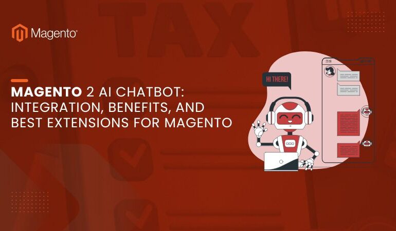 Magento 2 AI Chatbot Integration, Benefits, and Best Extensions for Magento