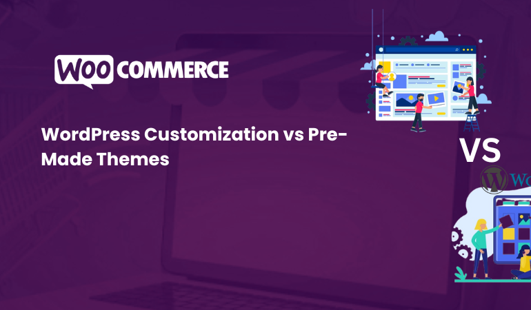 WordPress Customization vs Pre-Made Themes