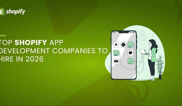 Top Shopify App Development Companies to Hire in 2026