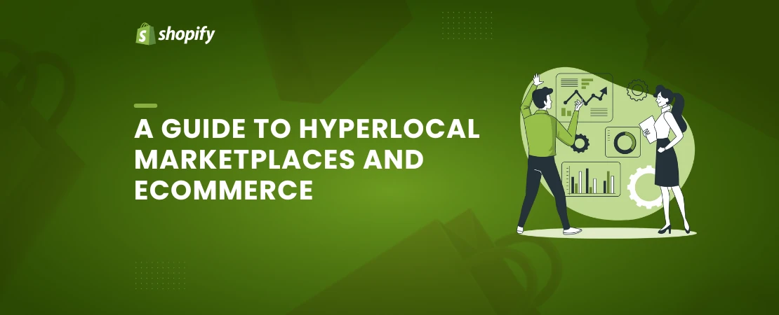 A Guide to Hyperlocal Marketplaces And Ecommerce