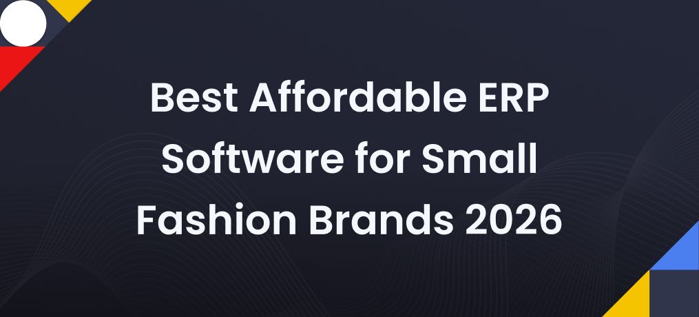 Best Affordable ERP Software for Small Fashion Brands 2026