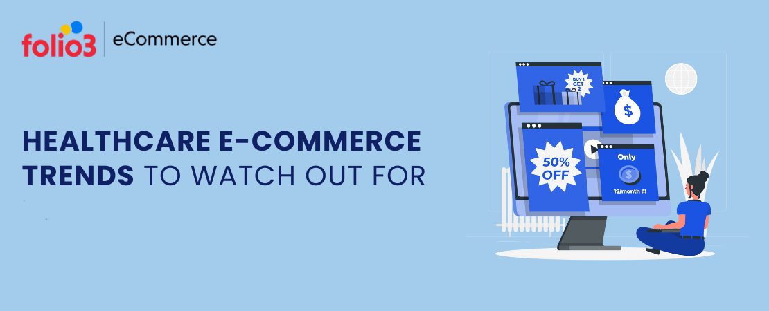 Healthcare E-commerce Trends to Watch Out For